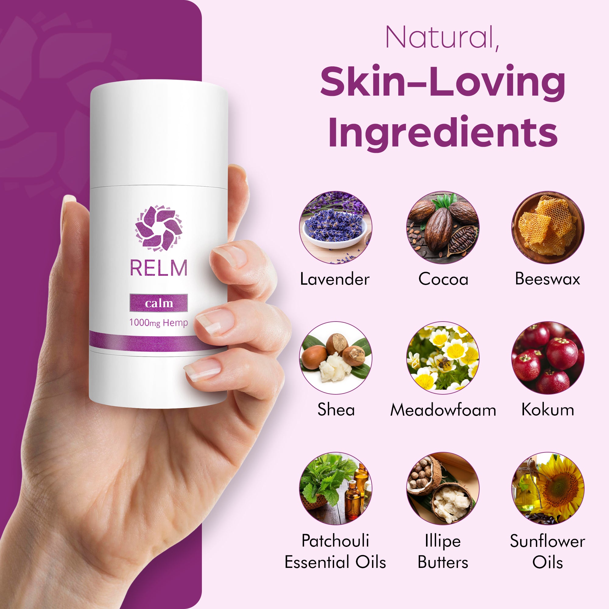 Calm Stick Hemp balm with smooth texture for targeted pain and stress relief. Use to relieve neck, shoulders, hands, muscles, back, joints, knees and nerves. Natural ingredients list. lavender. Cocoa, 1000mg Hemp extract, beeswax
